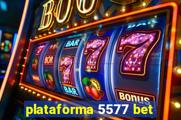 plataforma 5577 bet